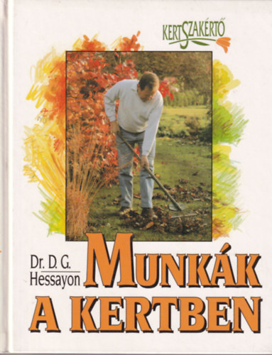 D.G. Dr. Hessayon: Munkák a kertben