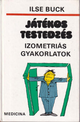 Ilse Buck: Játékos testedzés - Izometriás gyakorlatok