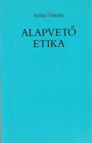 Nyíri Tamás: Alapvető etika