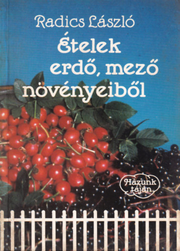 Radics László: Ételek erdő, mező növényeiből