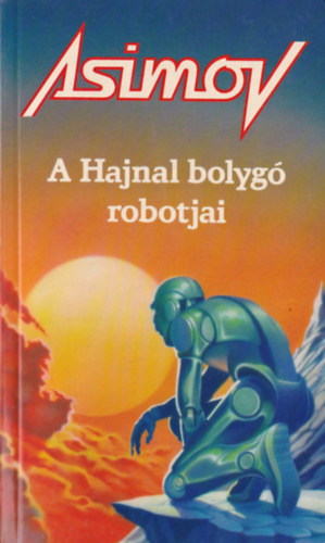 Isaac Asimov: A Hajnal bolygó robotjai
