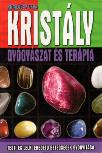 Komlóssy Vera: Kristálygyógyászat- és terápia