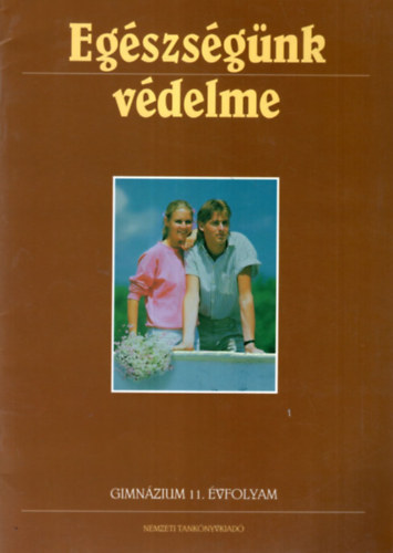 Összeállította: dr. Paál Dóra, Dr. Paál Tamásné: Egészségünk védelme - Gimnázium 11. évf.