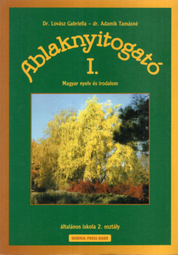 Dr. Lovász Gabriella, Dr. Adamik Tamásné: Ablaknyitogató I. - Magyar nyelv és irodalom - általános iskola 2. osztály