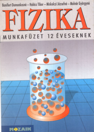 Bonifert; Halász; Molnár: Fizika munkafüzet 12 éveseknek /6.o./