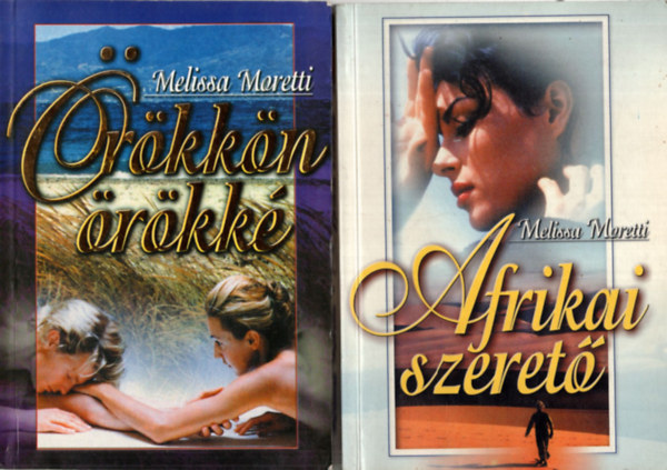 Melissa Moretti: Örökkön örökké + Afrikai szerető. (2 kötet)