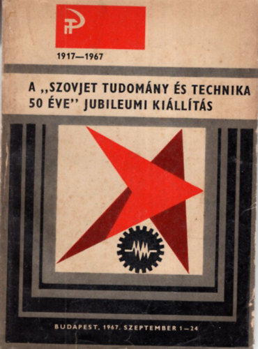 : A szovjet tudomány és technika 50 éve Jubileumi kiállítás 1917-1967