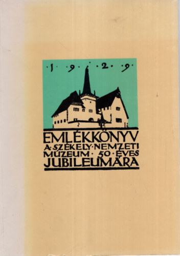 Csutak Vilmos: Emlékkönyv a Székely Nemzeti Múzeum 50 éves jubileumára I-II (reprint)