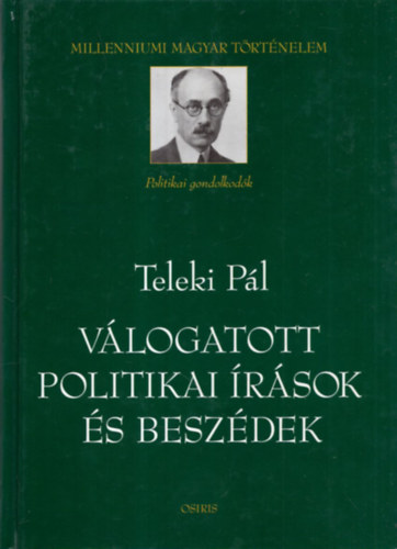 Teleki Pál: Válogatott politikai írások és beszédek