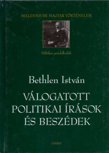 Bethlen István: Válogatott politikai írások és beszédek