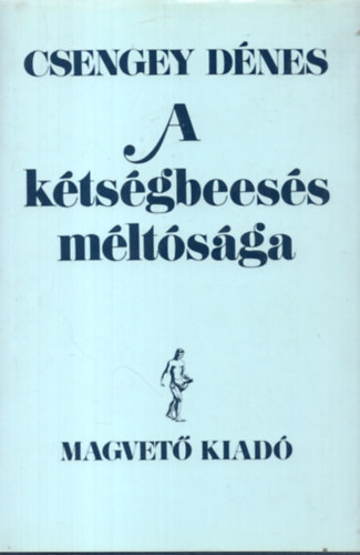 Csengey Dénes: A kétségbeesés méltósága