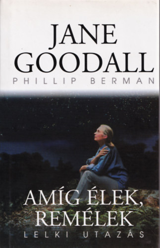 Goodall, Jane-Berman, Phillip: Amíg élek, remélek