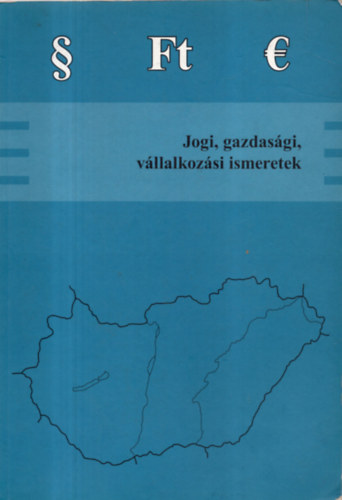 Varga Orsolya; Gazsó Anikó: Jogi, gazdasági , vállalkozási ismeretek