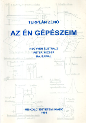 Terplán Zénó, Péter József (illus.): Az én gépészeim - Negyven életrajz Péter József rajzaival