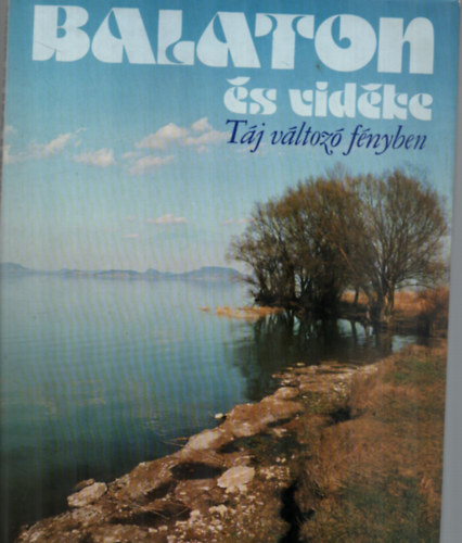 Szelényi Károly: Balaton és vidéke (Táj változó fényben)