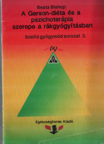 Beata Bishop: A Gerson-diéta és a pszichoterápia szerepe a rákgyógyításban