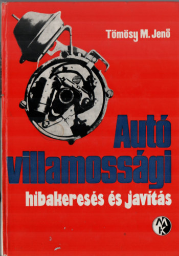 Tömösy M. Jenő: Autó villamossági hibakeresés és javítás