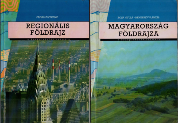 Bora Gyula, Probáld Ferenc: Regionális földrajz+Magyarország földrajza. (2 db tankönyv.)