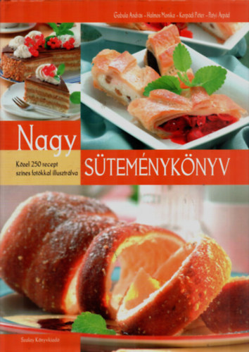 Gabula A.; Halmos M.; Korpádi P.; Patyi Á.: Nagy süteménykönyv - Közel 250 recept színes fotókkal illusztrálva