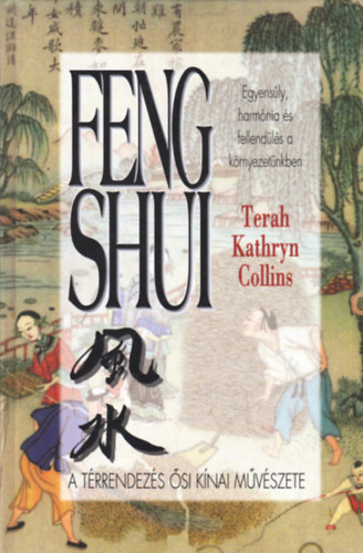 Terah Kathryn Collins: Feng shui - A térrendezés ősi kínai művészete