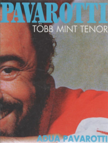 Adua Pavarotti: Pavarotti több mint tenor