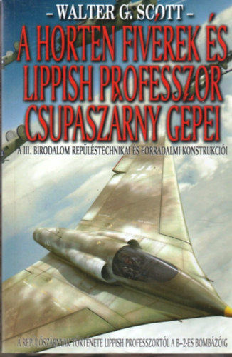 Walter G. Scott: A Horten fivérek és a Lippish professzor csupaszárny gépei