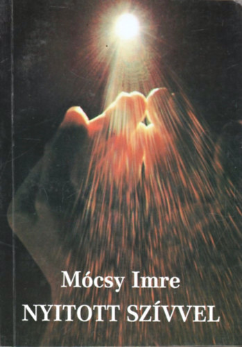 Mócsy Imre: Nyitott szívvel (keresztény világnézet - keresztény lelki élet)