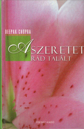 Deepak Chopra: A szeretet rád talált