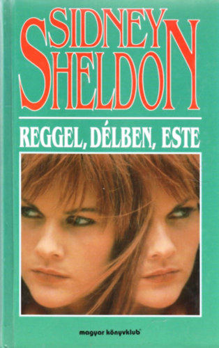 Sidney Sheldon: Reggel, délben, este