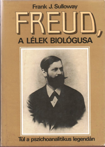 Frank J. Sulloway: Freud, a lélek biológusa