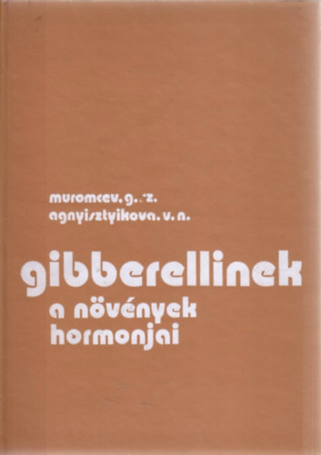 Muromcev, G. Sz.; Anyiszimova, V. N.: Gibberellinek, a növények hormonjai