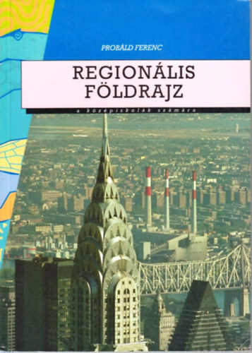 Dr. Probáld Ferenc: Regionális földrajz a középiskolák számára