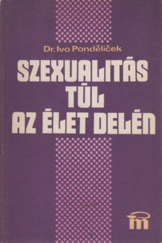 Ivo dr. Pondelicek: Szexualitás túl az élet delén