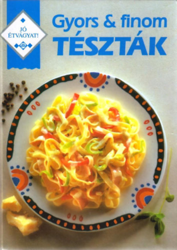 : Gyors és finom tészták