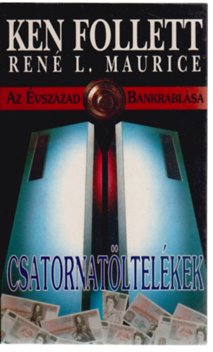 Ken (René L. Maurice) Follett: Csatornatöltelékek (Az évszázad bankrablása)