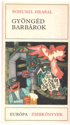 Bohumil Hrabal: Gyöngéd barbárok