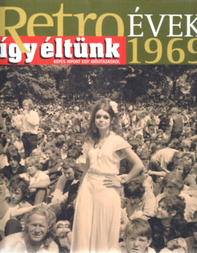 : Retro évek 1969 így éltünk