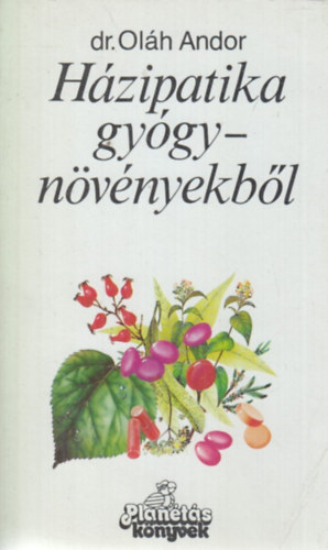 Dr. Oláh Andor: Házipatika gyógynövényekből