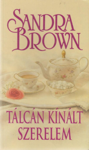 Sandra Brown: Tálcán kínált szerelem