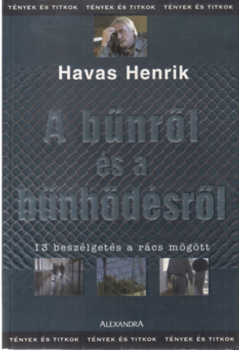 Havas Henrik: A bűnről és a bűnhődésről (13 beszélgetés a rács mögött)