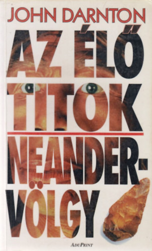 John Darnton: Az élő titok: Neander-völgy