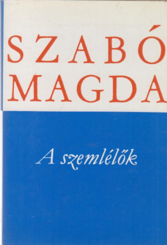 Szabó Magda: A szemlélők