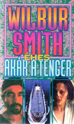 Wilbur Smith: Éhes, akár a tenger