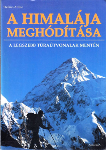 Stefano Ardito: A Himalája meghódítása - A legszebb túraútvonalak mentén