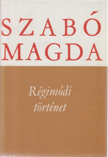 Szabó Magda: Régimódi történet