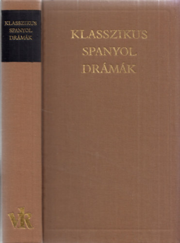 : Klasszikus spanyol drámák (A világirodalom klasszikusai)