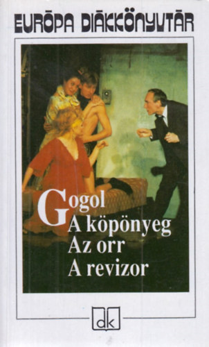 Nyikolaj Vasziljevics Gogol: A köpönyeg - Az orr- A revizor
