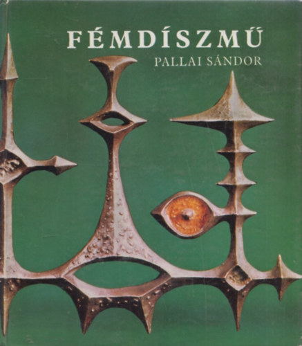 Pallai Sándor: Fémdíszmű