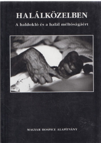 : Halálközelben - A haldokló és a halál méltóságáért