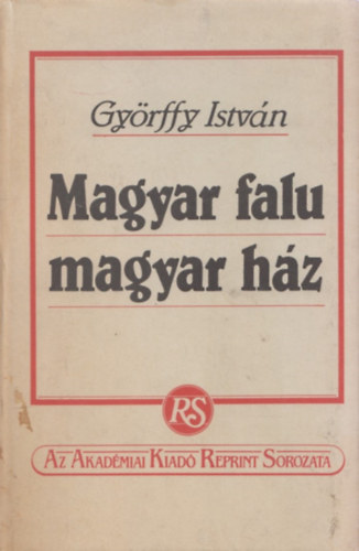 Dr. Györffy István: Magyar falu, magyar ház